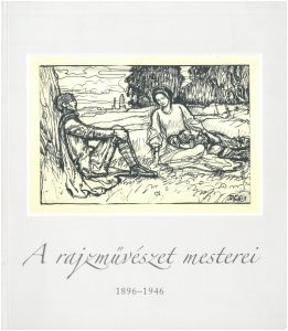 A rajzművészet mesterei 1896-1946 