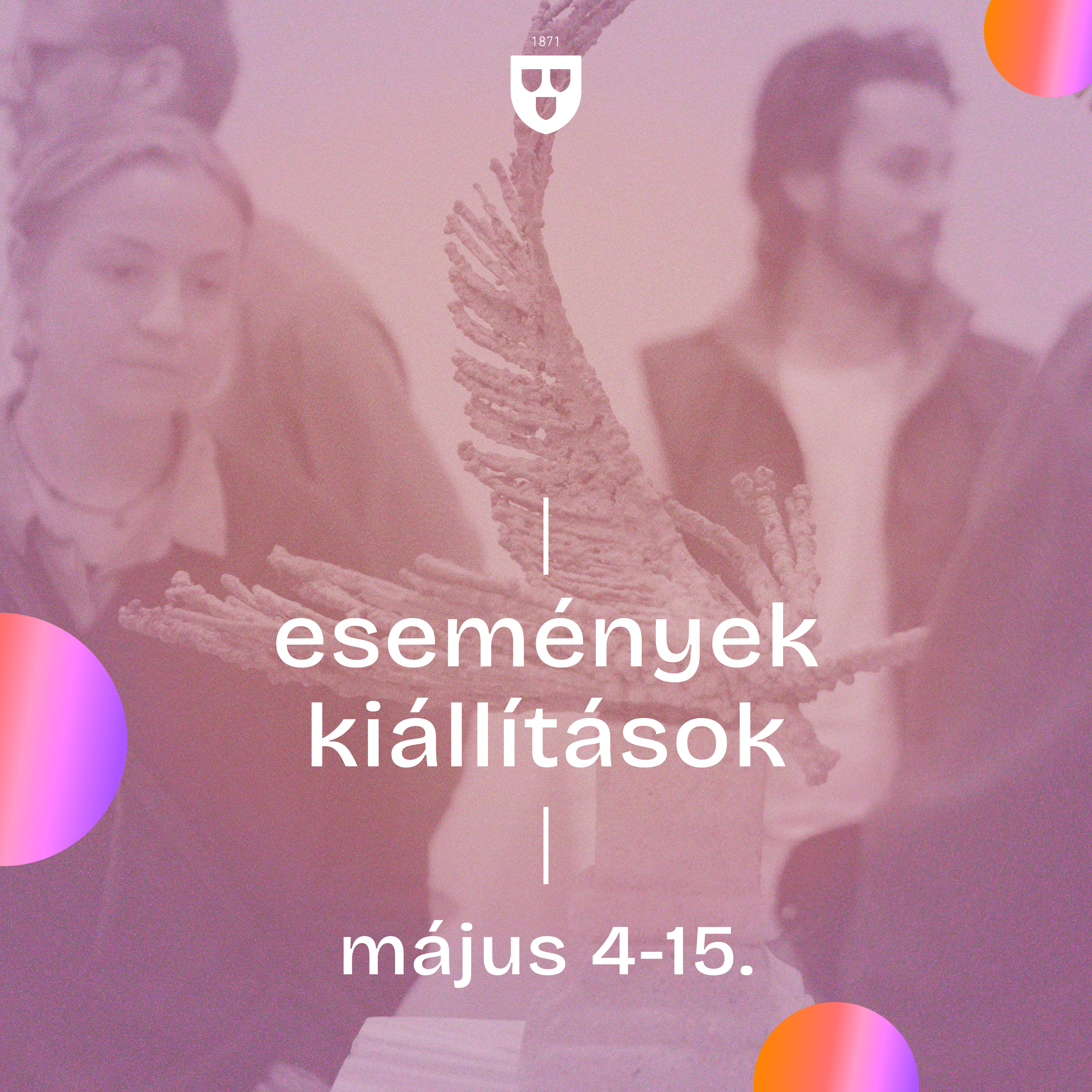 KIÁLLÍTÁSOK, ESEMÉNYEK